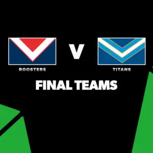 FINAL TEAMS: Roosters vs Titans – Round 10, 2026