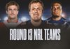 NRL Team Lists Round 13 2026: Key ins, outs and Origin impacts revealed NRL Team Lists Round 13 2026: Key ins, outs and Origin impacts revealed