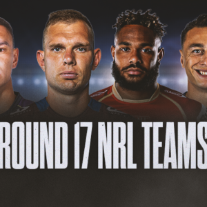 NRL Team Lists Round 17: Big-name returns, fresh injuries and selection shocks