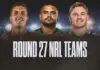 NRL Team Lists Round 27: Finals teams face huge calls over resting stars Round 27 Team Lists 2026