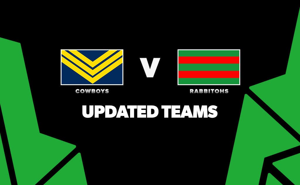 Updated Team Lists: Cowboys vs Rabbitohs - Round 12, 2026 - Zero Tackle
